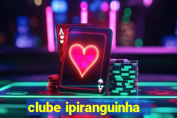 clube ipiranguinha